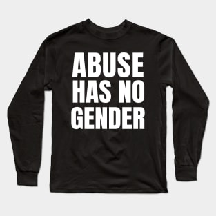 Abuse Has No Gender Long Sleeve T-Shirt